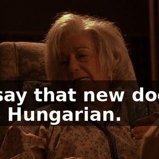 I'd say that new doctor was Hungarian.