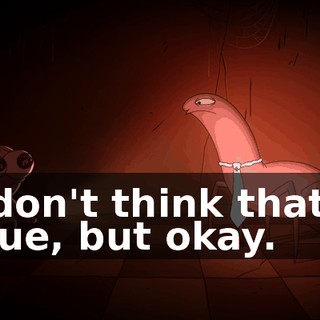 I don't think that's true, but okay.