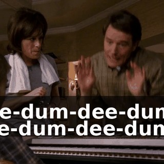 ♪ Dee-dum-dee-dum- dee-dum-dee-dum... ♪
