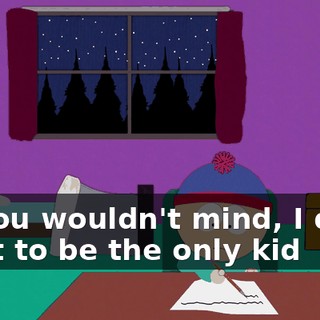 "if you wouldn't mind, I don't want to be the only kid