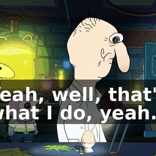 Yeah, well, that's what I do, yeah.
