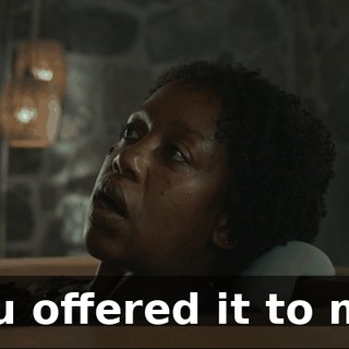You offered it to me.