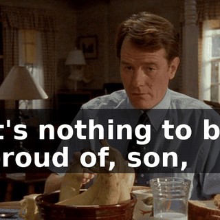 It's nothing to be proud of, son,