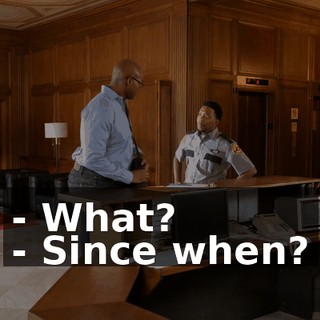 - What? - Since when?