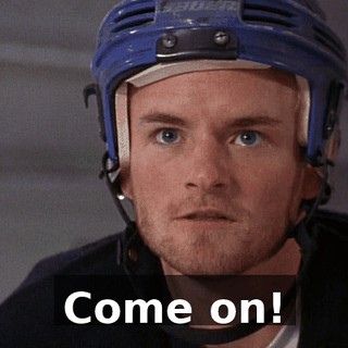 Come on!