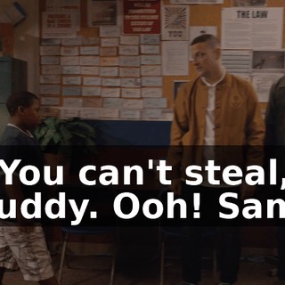 - You can't steal, buddy. Ooh! Sam!