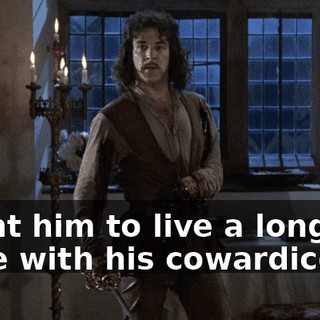 I want him to live a long life, alone with his cowardice.