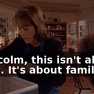 Malcolm, this isn't about love. It's about family.