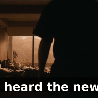 - I heard the news.