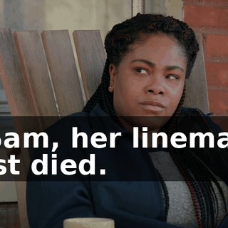 - Sam, her linemate just died.