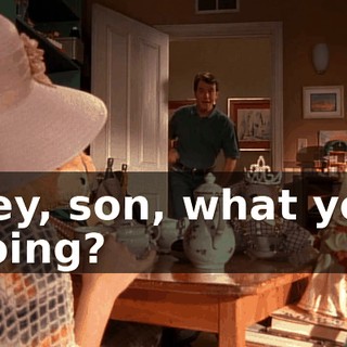 Hey, son, what you doing?