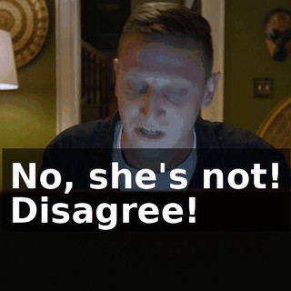 No, she's not! Disagree!