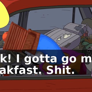 Fuck! I gotta go make breakfast. Shit.