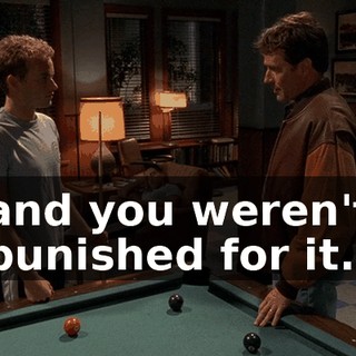 and you weren't punished for it.