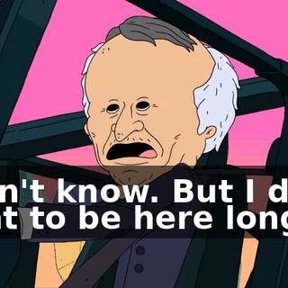 I don't know. But I don't want to be here long.