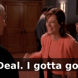 Deal. I gotta go.