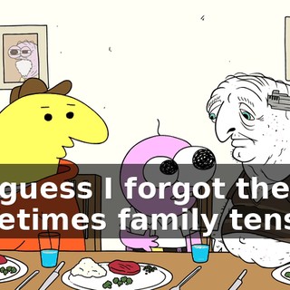 so I guess I forgot there's sometimes family tension.