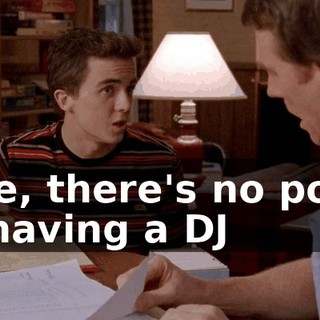 Like, there's no point in having a DJ