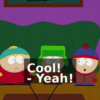 Cool! - Yeah!