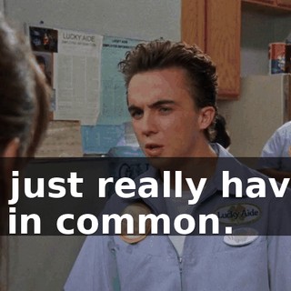 we just really have a lot in common.