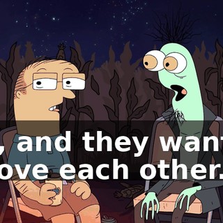 Yes, and they want us to love each other.