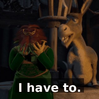 I have to.