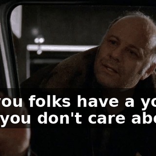 Do you folks have a young boy you don't care about?