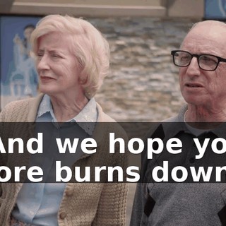 - And we hope your store burns down.