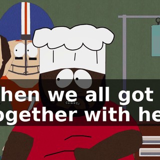 when we all got together with her,
