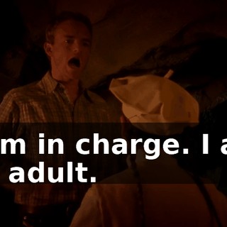 I am in charge. I am an adult.