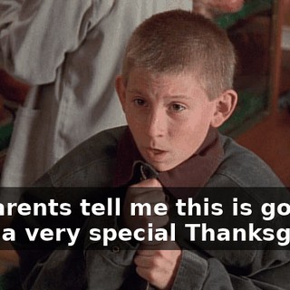 my parents tell me this is going to be a very special Thanksgiving.