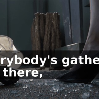 Everybody's gathered out there,