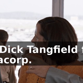 ...is Dick Tangfield from Dynacorp.