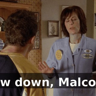 Slow down, Malcolm.