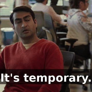 It's temporary.
