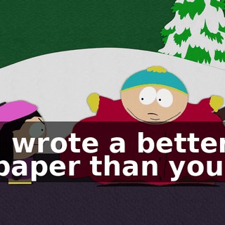 I wrote a better paper than you.