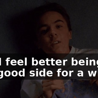 So, I feel better being on his good side for a while.