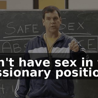 Don't have sex in the missionary position,