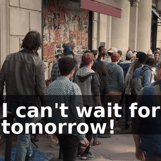 I can't wait for tomorrow!