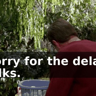 Sorry for the delay, folks.