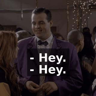 - Hey. - Hey.