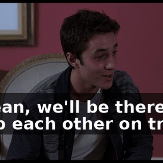 I mean, we'll be there to keep each other on track.