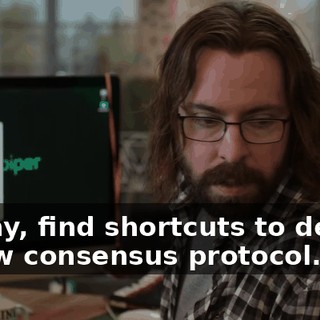 Danny, find shortcuts to deploy a new consensus protocol.