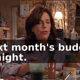 next month's budget tonight.
