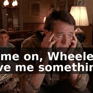 Come on, Wheeler, give me something.