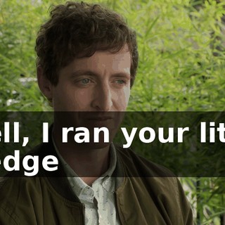 Well, I ran your little pledge