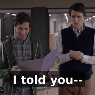 I told you--