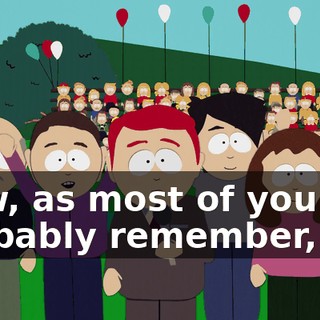 Now, as most of you will probably remember,
