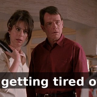 I'm getting tired of it!