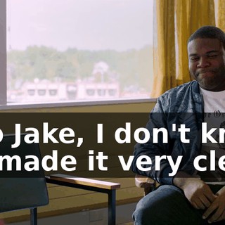 - So Jake, I don't know if I made it very clear